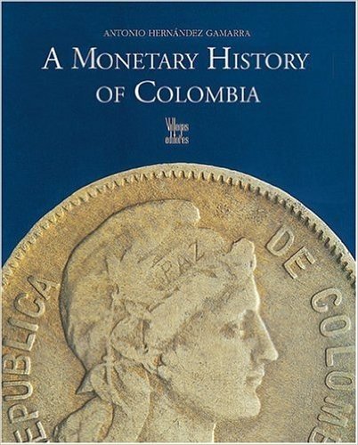 A Monetary History of Colombia