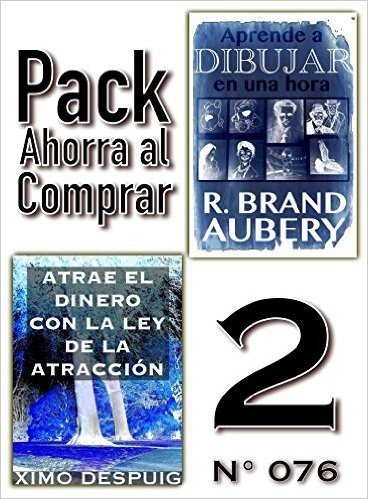 Pack Ahorra al Comprar 2 (Nº 076): Atrae el dinero con la ley de la atracción & Aprende a dibujar en una hora (Spanish Edition)