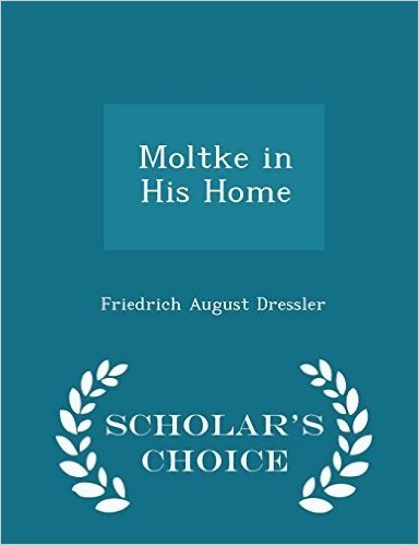 Moltke in His Home - Scholar's Choice Edition