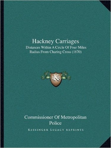 Hackney Carriages: Distances Within a Circle of Four Miles Radius from Charing Cross (1870)