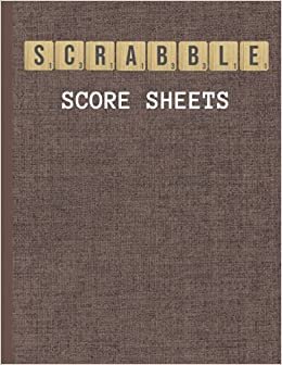 Scrabble Score Sheets Logbook: 120 Score Keeping Pages For Scrabble Lovers| Scrabble Game Scoring Pad 2 & 4 Players| Score Keeping Book For Scrabble ... Score Keeper Notebook for scrabble Game.