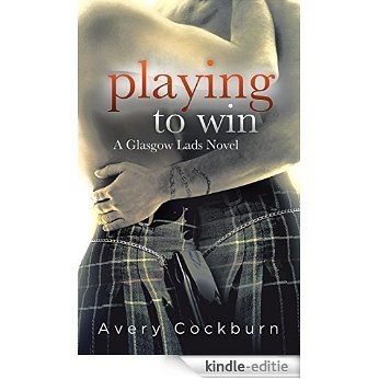 Playing to Win (Glasgow Lads Book 2) (English Edition) [Kindle-editie]