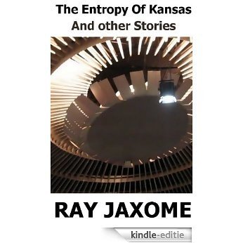 The Entropy of Kansas and Other Stories (English Edition) [Kindle-editie]