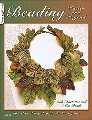 Beading Basics and Beyond: With Charlottes and 3-Cut Beads (Design Originals)