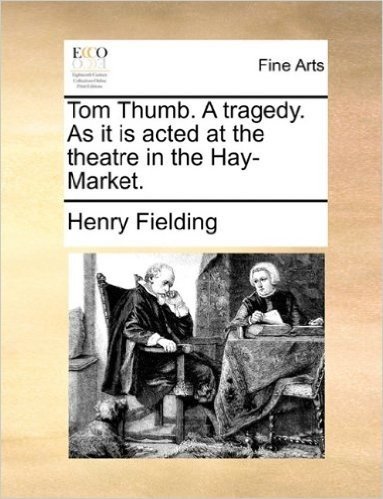 Tom Thumb. a Tragedy. as It Is Acted at the Theatre in the Hay-Market. baixar