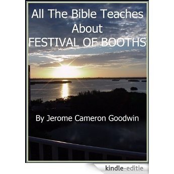 FESTIVAL OF BOOTHS - All The Bible Teaches About (English Edition) [Kindle-editie]