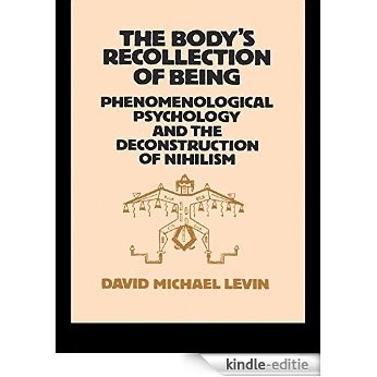 The Body's Recollection of Being: Phenomenological Psychology and the Deconstruction of Nihilism [Kindle-editie] beoordelingen
