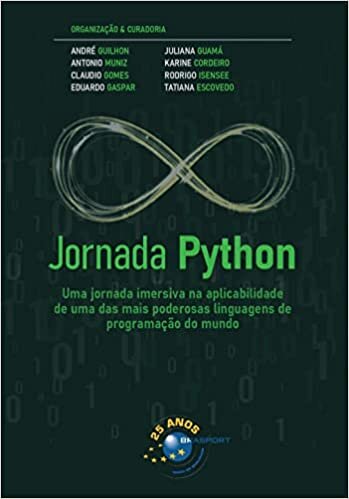Jornada Python: uma Jornada Imersiva na Aplicabilidade de uma das Mais Poderosas Linguagens de Programação do Mundo (Volume 1)