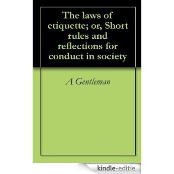 The laws of etiquette; or, Short rules and reflections for conduct in society (English Edition) [Kindle-editie] beoordelingen