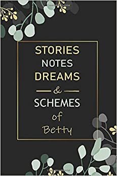 indir Stories, Notes, Dreams, And Schemes of Betty Notebook: Personalized Name Journal for Betty notebook | Gift For Girls, Women, men, boyfriend and ... Betty | Notebook gift | Blank Lined Pages 6x9