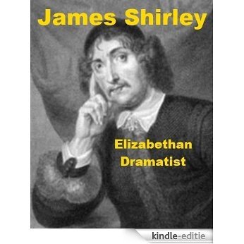 James Shirley - Elizabethan Dramatist (English Edition) [Kindle-editie]