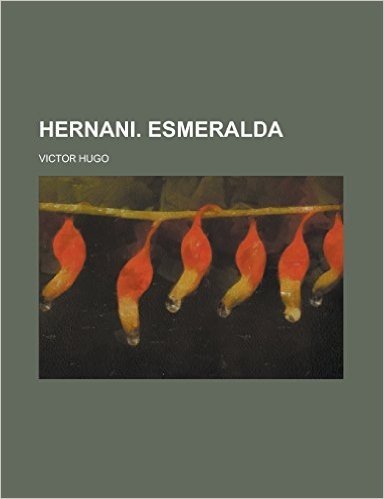 Hernani. Esmeralda