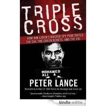 Triple Cross: How bin Laden’s Master Spy Penetrated the CIA, the Green Berets, and the FBI [Kindle-editie]