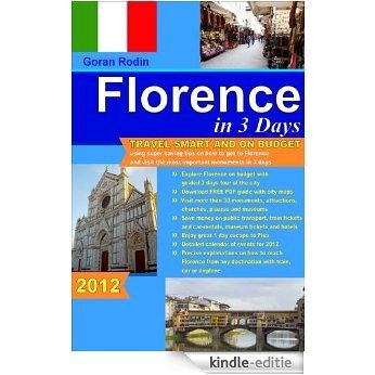 Florence in 3 Days, 2012, Travel Smart and on Budget, visit more than 30 monuments, attractions, churches, piazzas and museums in 3 days (Goran Rodin Travel ... Guides - Travel Guidebook) (English Edition) [Kindle-editie]