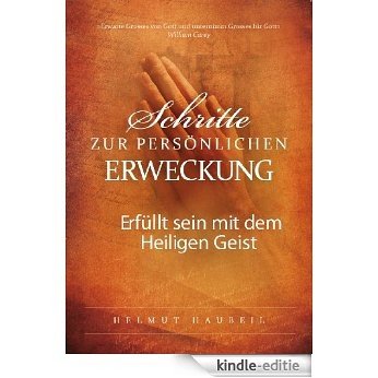 Schritte zur persönlichen Erweckung: Erfüllt sein mit dem Heiligen Geist (German Edition) [Kindle-editie]