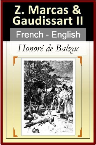 Short Stories: Z. Marcas, Gaudissart II [French English Bilingual Edition] - Paragraph-by-Paragraph Translation (French Edition)
