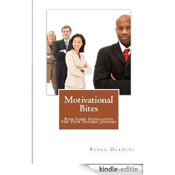 Motivational Bites - Bite-sized motivation for your success journey (Motivational Bites Series Book 1) (English Edition) [Kindle-editie]
