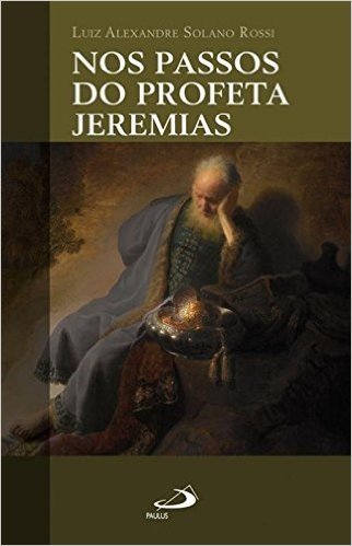 Nos Passos do Profeta Jeremias - Coleção nos Passos de...