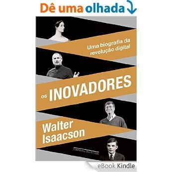 Os inovadores - Uma biografia da revolução digital [eBook Kindle]