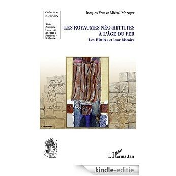 Les royaumes néo-hittites à l'âge du fer: Les Hittites et leur histoire (Kubaba) [Kindle-editie]