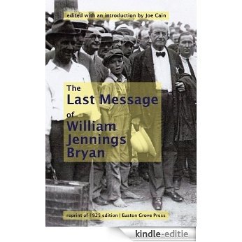 William Jennings Bryan's Last Message (English Edition) [Kindle-editie]