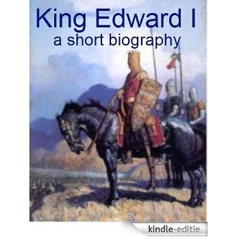 Edward I - A Short Biography (English Edition) [Kindle-editie]