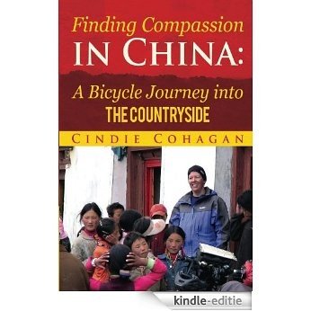 Finding Compassion in China: A Bicycle Journey into the Countryside (English Edition) [Kindle-editie]