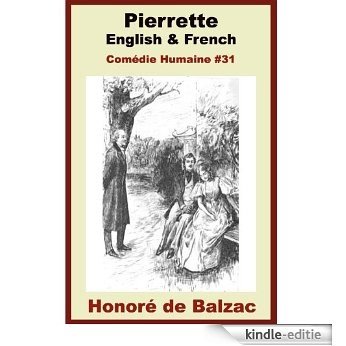 Balzac - Pierrette (Les Célibataires - Première Histoire) - French & English Editions - French Vocabulary & French Grammar thru Paragraph-by-Paragraph ... (Comédie Humaine t. 31) (French Edition) [Kindle-editie]