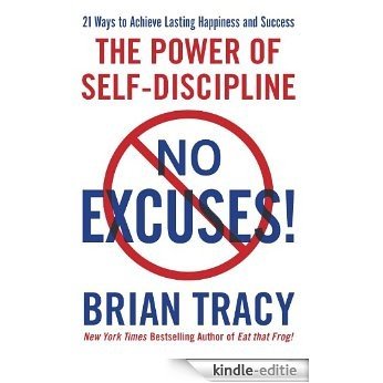 No Excuses!: The Power of Self-Discipline [Kindle-editie]