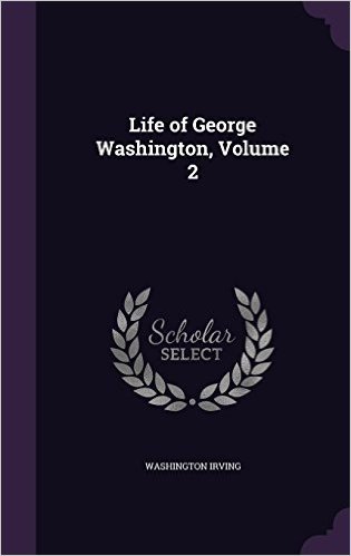 Life of George Washington, Volume 2