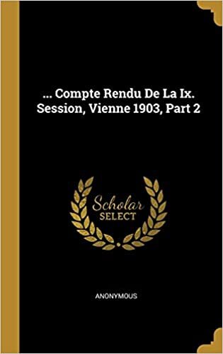 indir ... Compte Rendu De La Ix. Session, Vienne 1903, Part 2