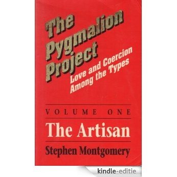 The Pygmalion Project, Vol. 1: The Artisans (Love & Coercion Among the Types) (The Pygmalion Project: Love and Coercion Among the Types) (English Edition) [Kindle-editie] beoordelingen