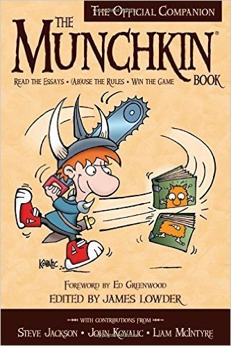 The Munchkin Book: The Official Companion: Read the Essays, Abuse the Rules, Win the Game