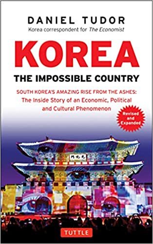 Korea: The Impossible Country: South Korea's Amazing Rise from the Ashes: The Inside Story of an Economic, Political and Cultural Phenomenon (Revised & Expanded)