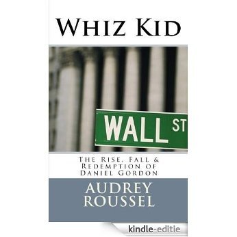 WHIZ KID - The Rise, Fall & Redemption of Daniel Gordon (English Edition) [Kindle-editie]