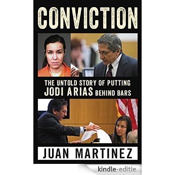 Conviction: The Untold Story of Putting Jodi Arias Behind Bars [Kindle-editie]