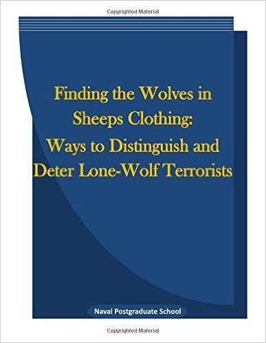 Finding the Wolves in Sheeps Clothing: Ways to Distinguish and Deter Lone-Wolf Terrorists