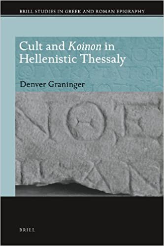 indir Cult and Koinon in Hellenistic Thessaly (Brill Studies in Greek and Roman Epigraphy)