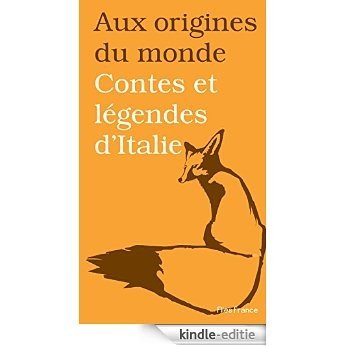 Contes et légendes d'Italie (Aux origines du monde t. 18) (French Edition) [Kindle-editie]
