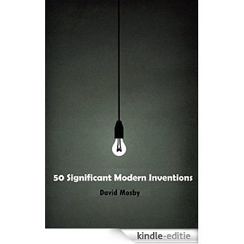 50 Significant Modern Inventions (English Edition) [Kindle-editie]