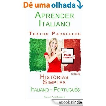 Aprender Italiano - Textos Paralelos - Histórias Simples (Italiano - Português) [eBook Kindle]