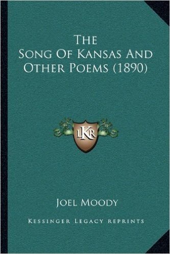 The Song of Kansas and Other Poems (1890)