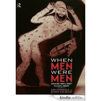 When Men Were Men: Masculinity, Power and Identity in Classical Antiquity (Leicester-Nottingham Studies in Ancient Society) [Kindle-editie]