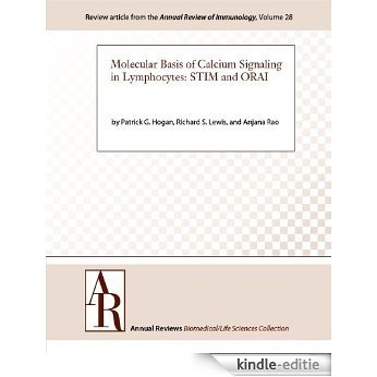 Molecular Basis of Calcium Signaling in Lymphocytes: STIM and ORAI (Annual Review of Immunology Book 28) (English Edition) [Kindle-editie]