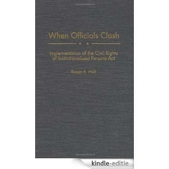 When Officials Clash: Implementation of the Civil Rights of Institutionalized Persons Act [Kindle-editie]