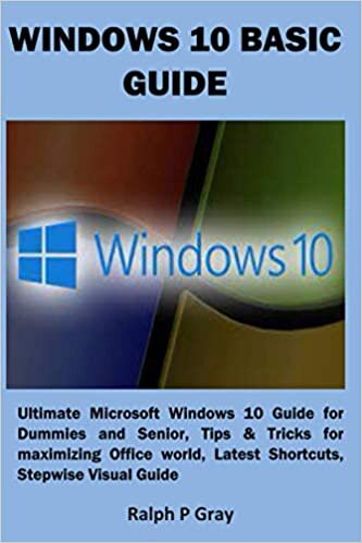 indir WINDOWS 10 BASIC GUIDE: Ultimate Microsoft Windows 10 Guide for Dummies and Senior, Tips &amp; Tricks for maximizing Office world, Latest Shortcuts, Stepwise Visual Guide