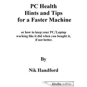 PC Health - Hints and Tips for a Faster Machine (English Edition) [Kindle-editie]