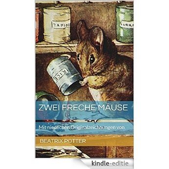 Zwei freche Mäuse: Mit niedlichen Originalzeichnungen von Beatrix Potter (German Edition) [Kindle-editie] beoordelingen