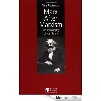 Marx After Marxism: The Philosophy of Karl Marx [Kindle-editie]