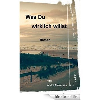 Was Du wirklich willst (German Edition) [Kindle-editie]